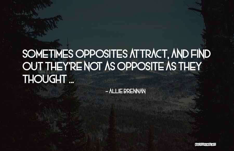 Opposite Attract Quotes By Allie Brennan Opposite Attract Quotes By Allie Brennan