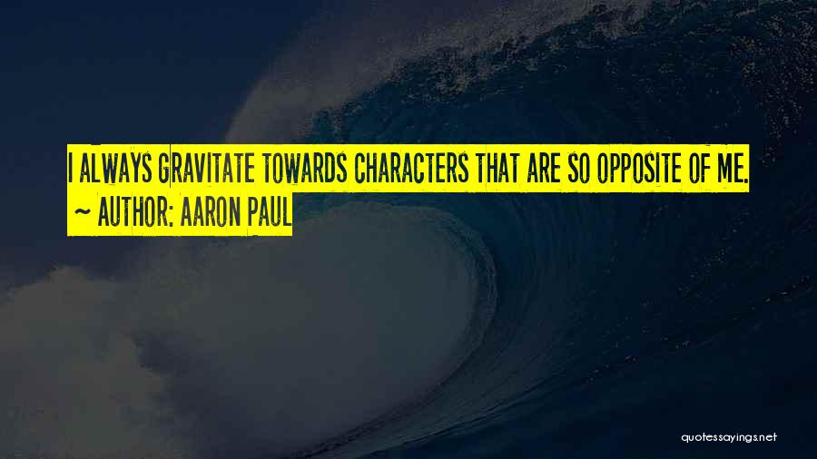 Opposite Characters Quotes By Aaron Paul