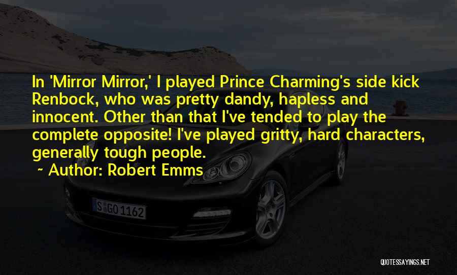Opposite Characters Quotes By Robert Emms