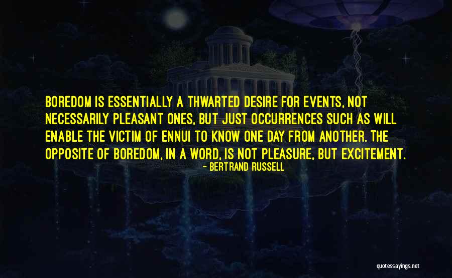 Opposite Day Quotes By Bertrand Russell