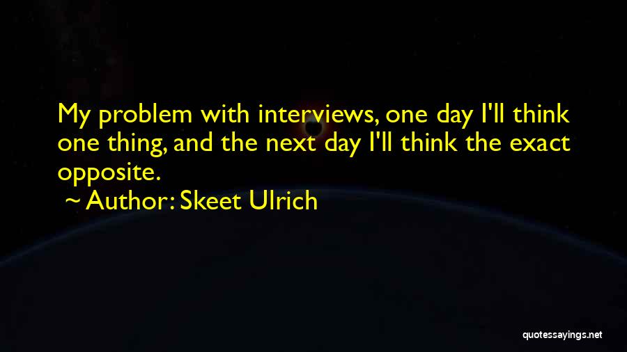 Opposite Day Quotes By Skeet Ulrich