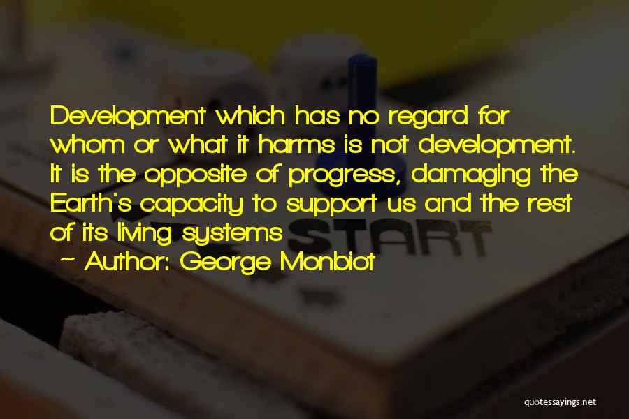 Opposite George Quotes By George Monbiot