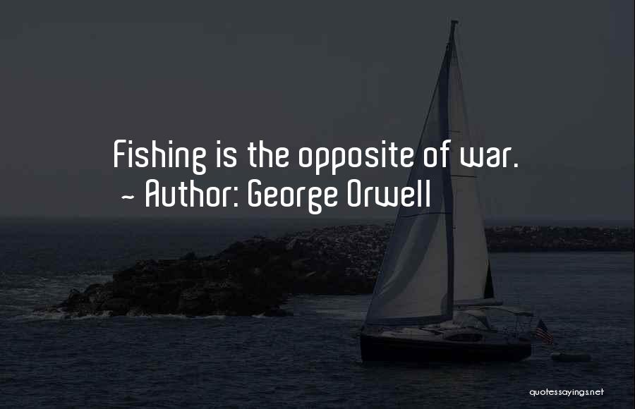 Opposite George Quotes By George Orwell