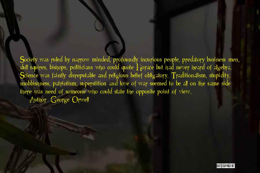 Opposite George Quotes By George Orwell