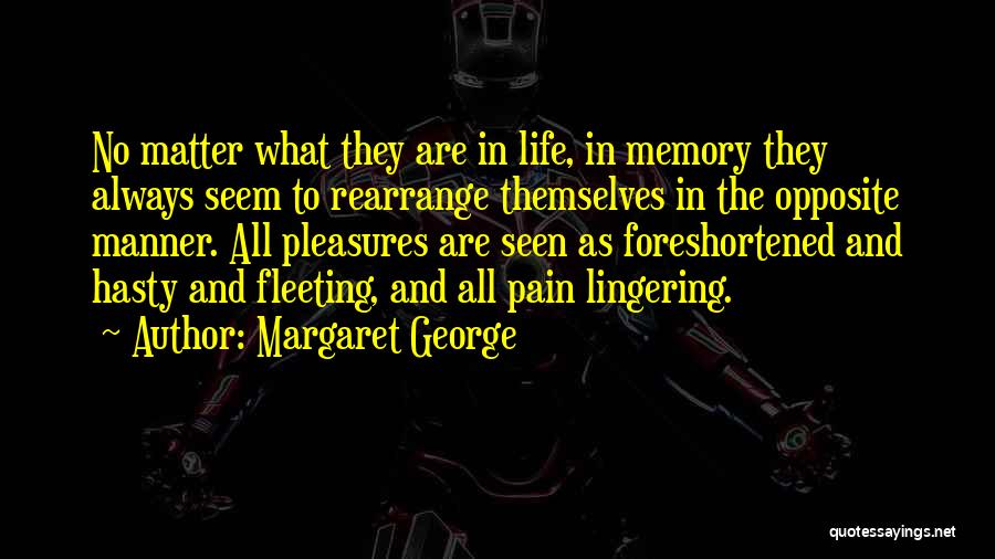 Opposite George Quotes By Margaret George