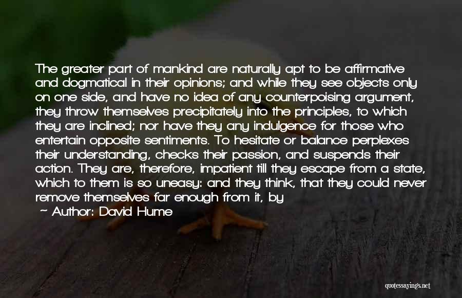 Opposite Opinions Quotes By David Hume