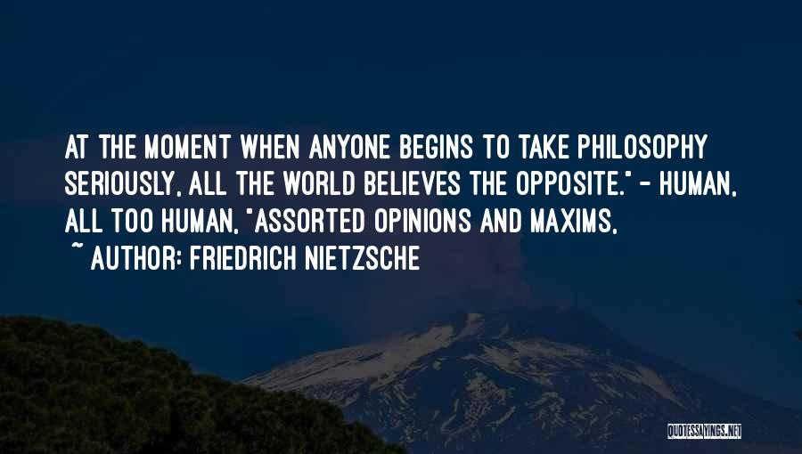 Opposite Opinions Quotes By Friedrich Nietzsche