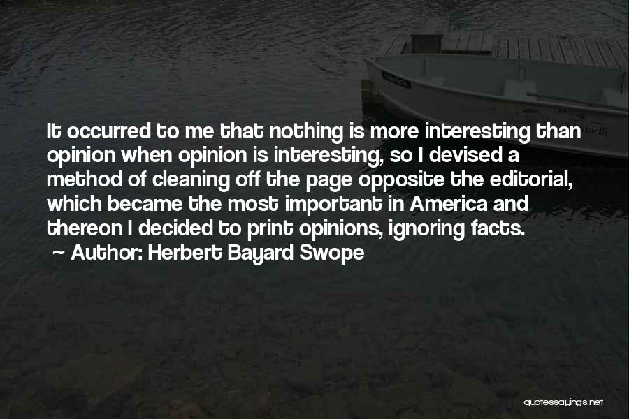 Opposite Opinions Quotes By Herbert Bayard Swope