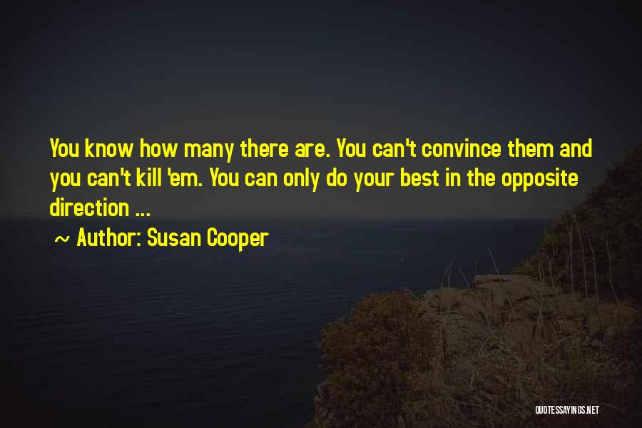 Opposite Opinions Quotes By Susan Cooper