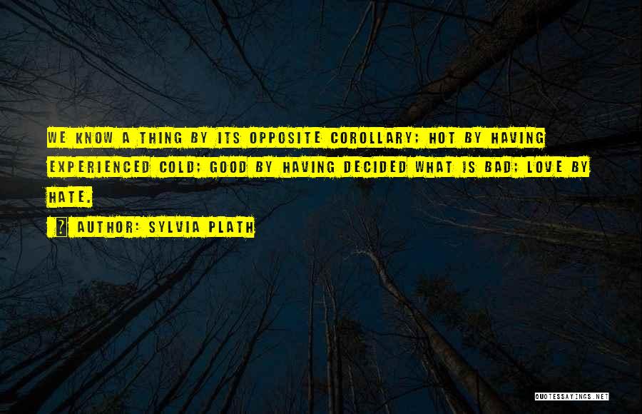 Opposite Quotes By Sylvia Plath