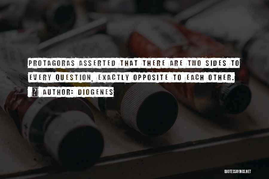 Opposite Sides Quotes By Diogenes