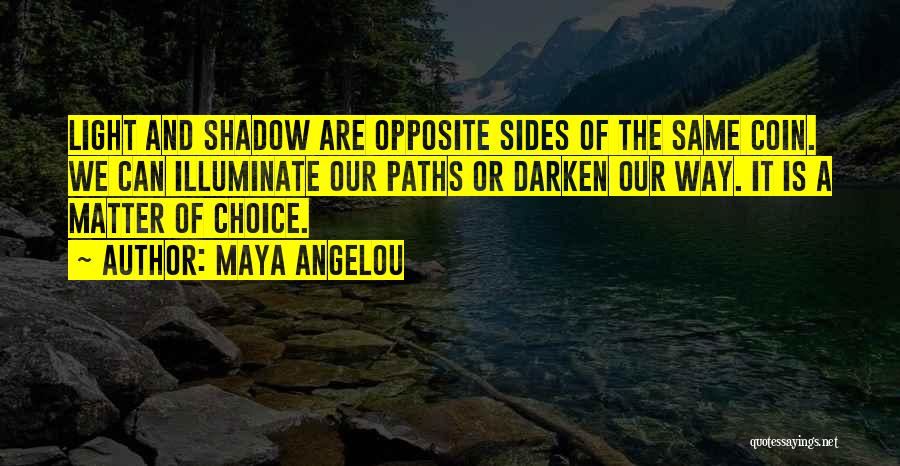 Opposite Sides Quotes By Maya Angelou