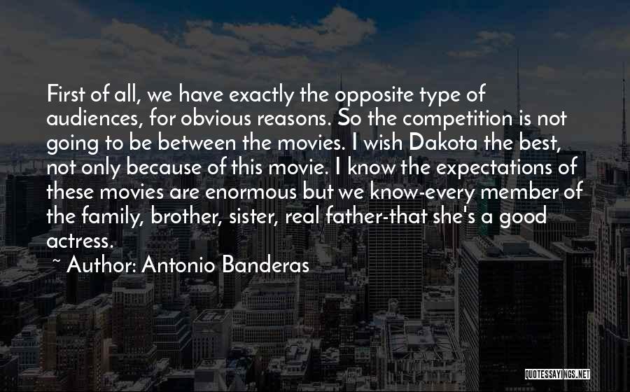 Opposite Sister Quotes By Antonio Banderas