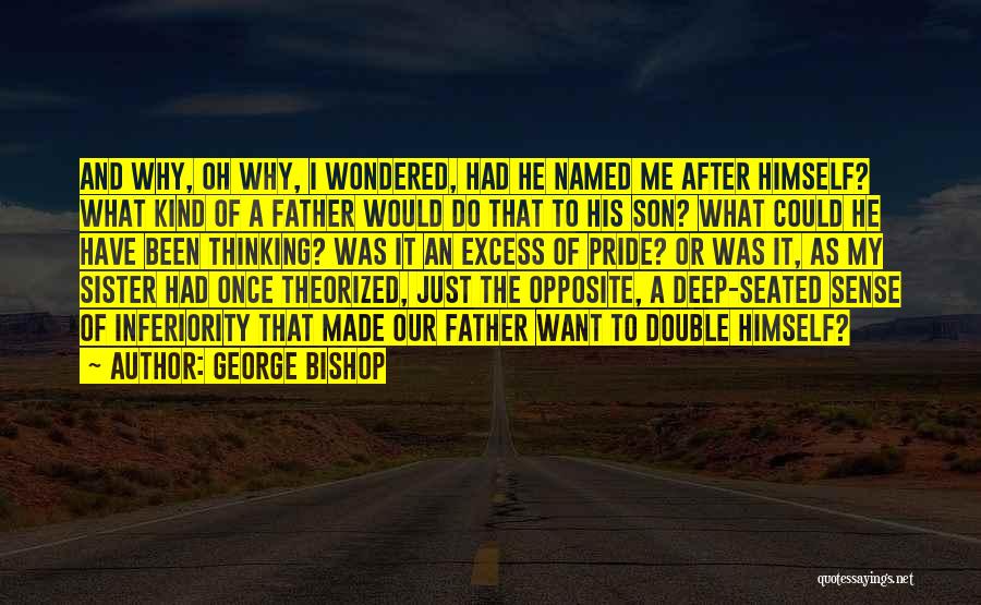 Opposite Sister Quotes By George Bishop