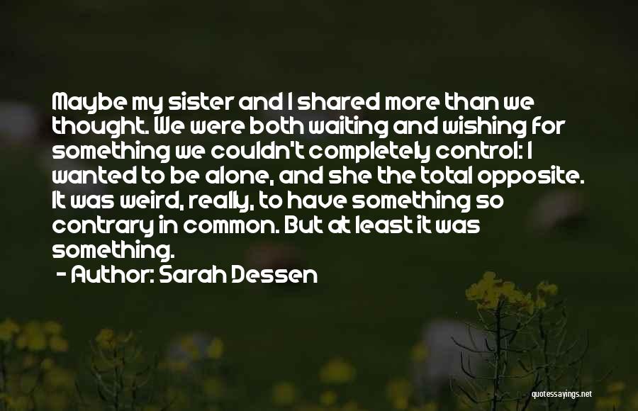 Opposite Sister Quotes By Sarah Dessen