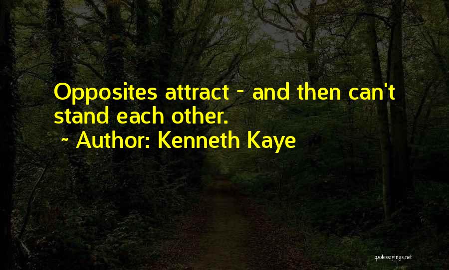 Opposites Attract But Quotes By Kenneth Kaye