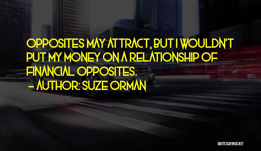 Opposites Attract But Quotes By Suze Orman