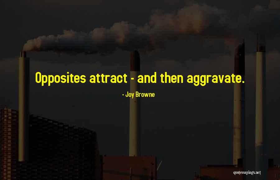 Opposites Attract Quotes By Joy Browne