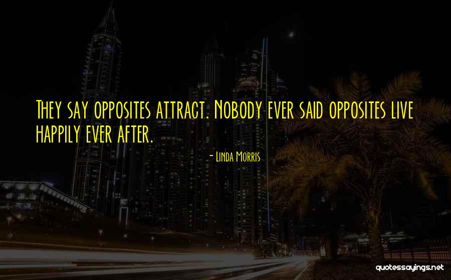 Opposites Attract Quotes By Linda Morris