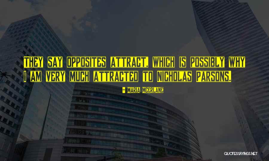 Opposites Attract Quotes By Maria McErlane