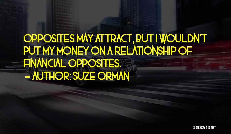 Opposites Attract Relationship Quotes By Suze Orman