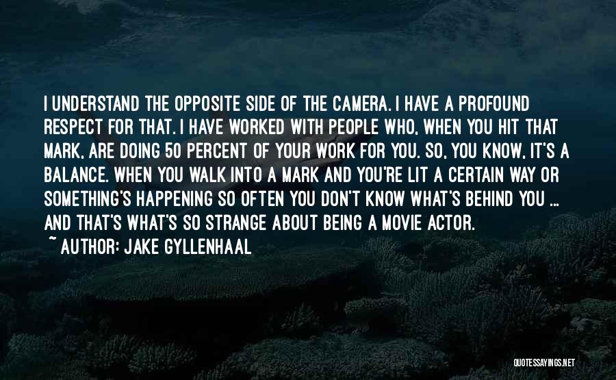 Opposites Balance Quotes By Jake Gyllenhaal