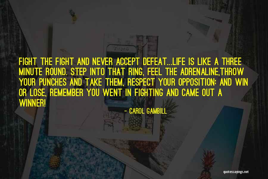 Opposition In Life Quotes By Carol Gambill Opposition In Life Quotes By Carol Gambill
