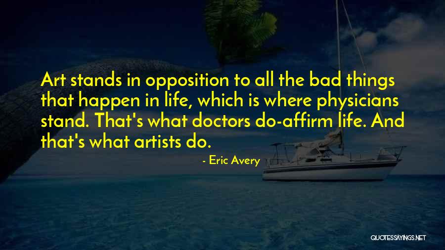 Opposition In Life Quotes By Eric Avery Opposition In Life Quotes By Eric Avery