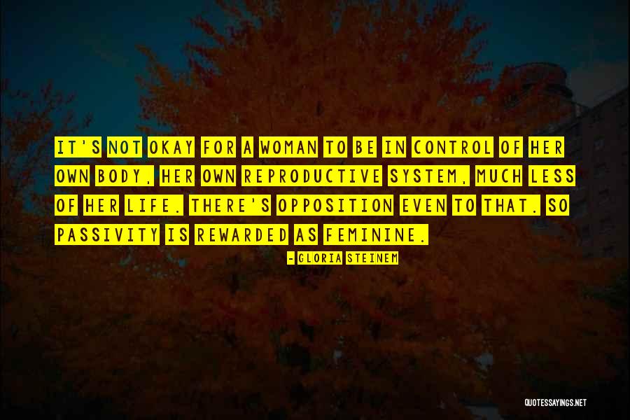 Opposition In Life Quotes By Gloria Steinem Opposition In Life Quotes By Gloria Steinem