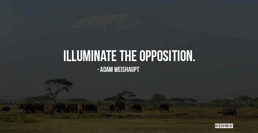 Opposition Quotes By Adam Weishaupt Opposition Quotes By Adam Weishaupt