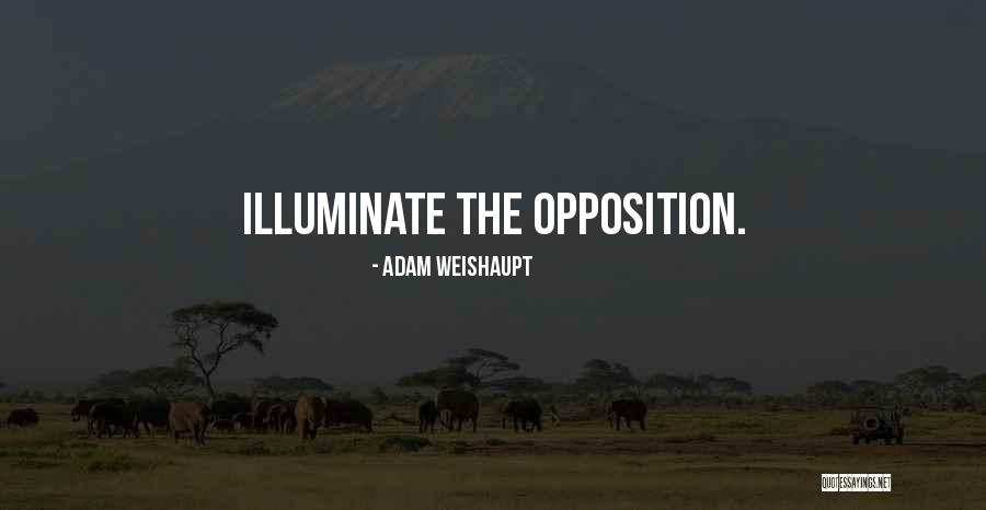 Opposition Quotes By Adam Weishaupt