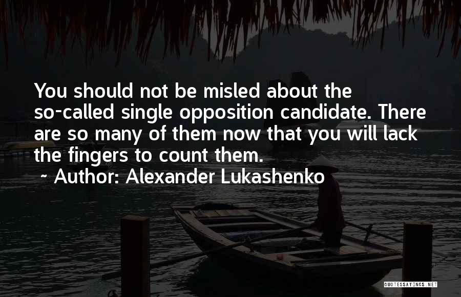 Opposition Quotes By Alexander Lukashenko