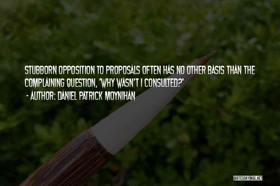 Opposition Quotes By Daniel Patrick Moynihan