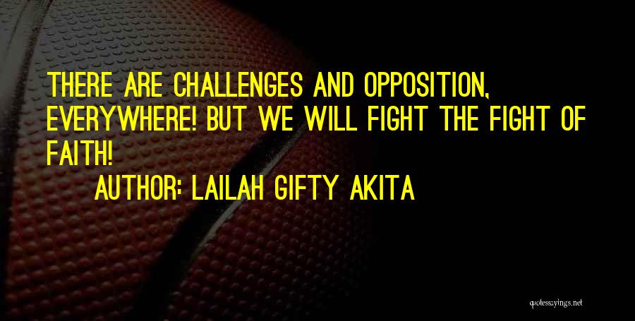 Opposition Quotes By Lailah Gifty Akita