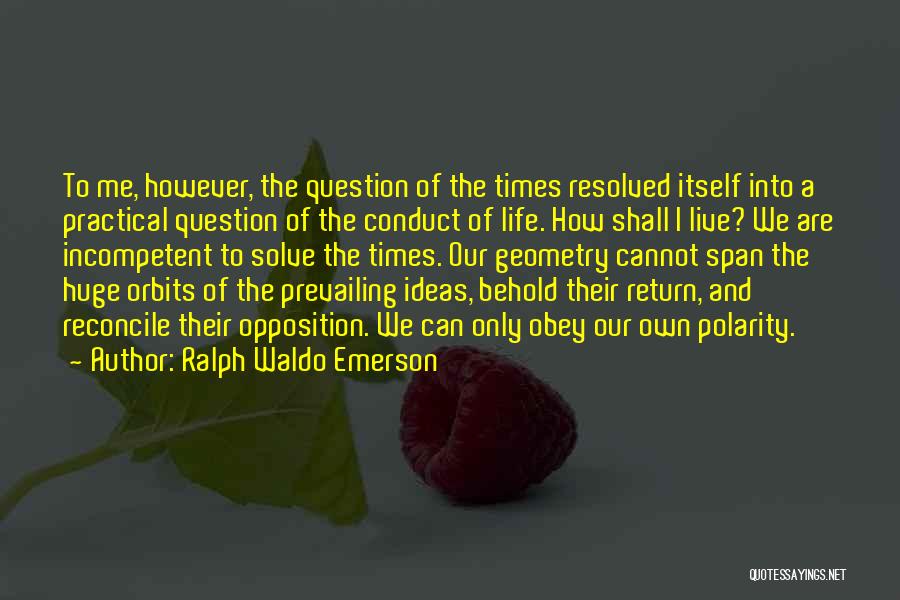 Opposition Quotes By Ralph Waldo Emerson