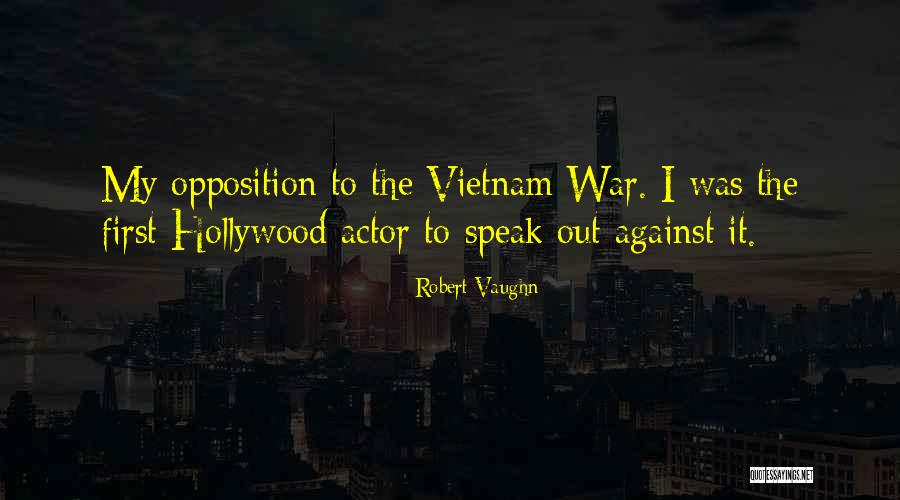 Opposition Quotes By Robert Vaughn