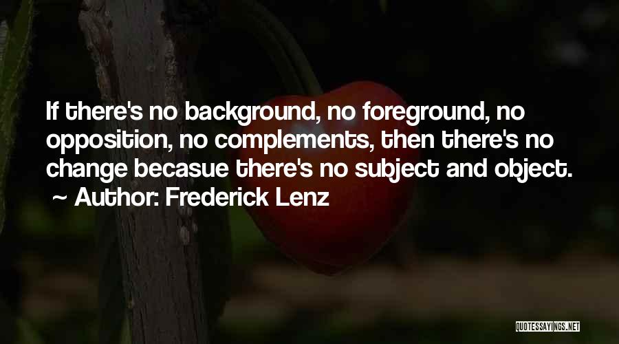 Opposition To Change Quotes By Frederick Lenz