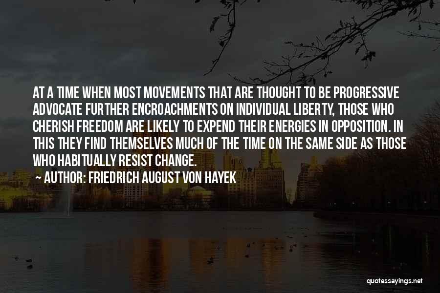 Opposition To Change Quotes By Friedrich August Von Hayek