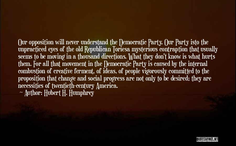 Opposition To Change Quotes By Hubert H. Humphrey