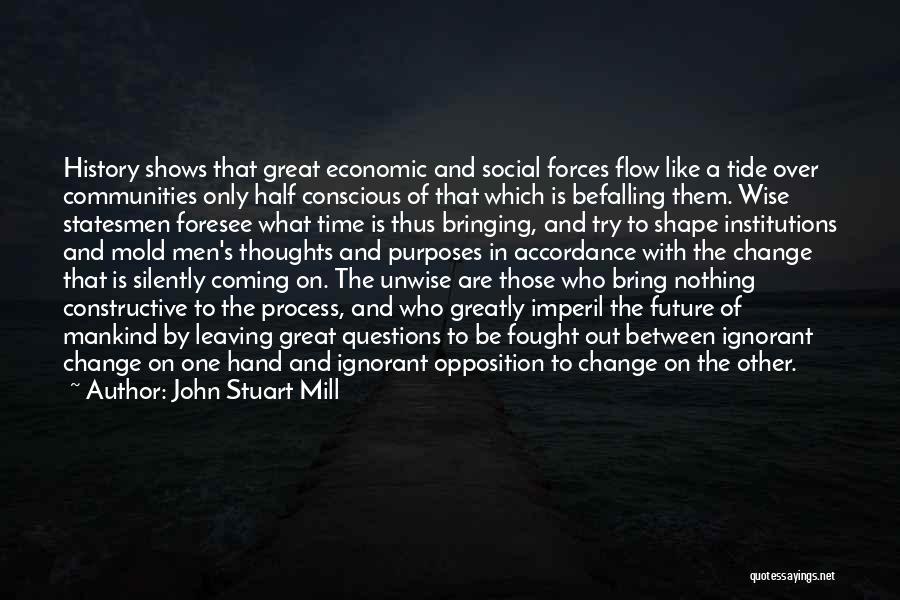 Opposition To Change Quotes By John Stuart Mill