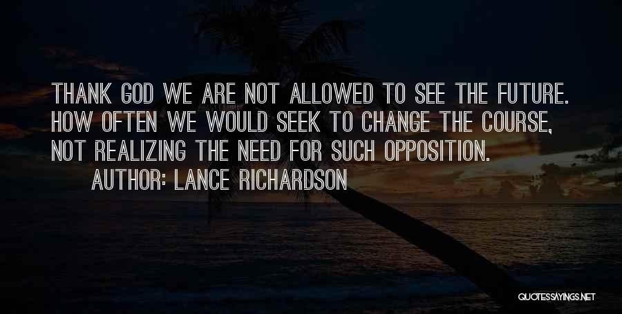 Opposition To Change Quotes By Lance Richardson