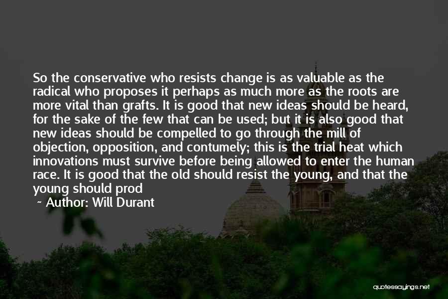 Opposition To Change Quotes By Will Durant