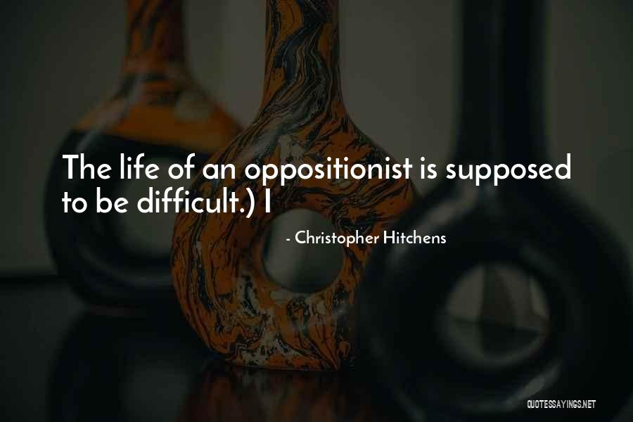 Oppositionist Quotes By Christopher Hitchens Oppositionist Quotes By Christopher Hitchens