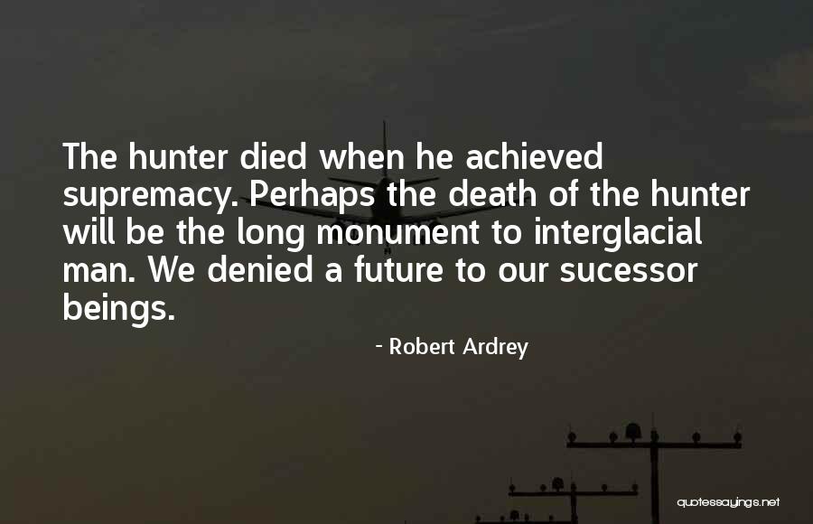 Oppositions In Life Quotes By Robert Ardrey Oppositions In Life Quotes By Robert Ardrey