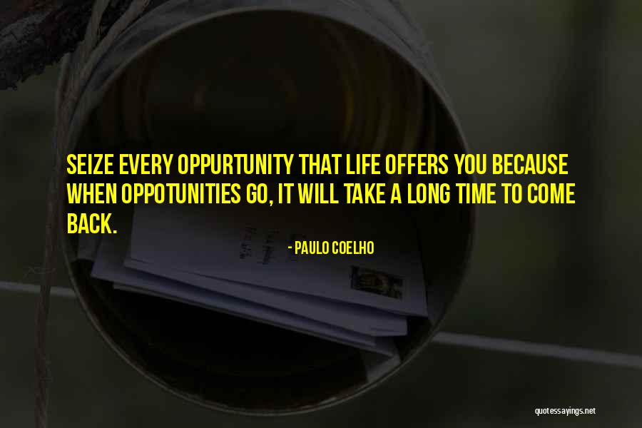 Oppotunities Quotes By Paulo Coelho Oppotunities Quotes By Paulo Coelho
