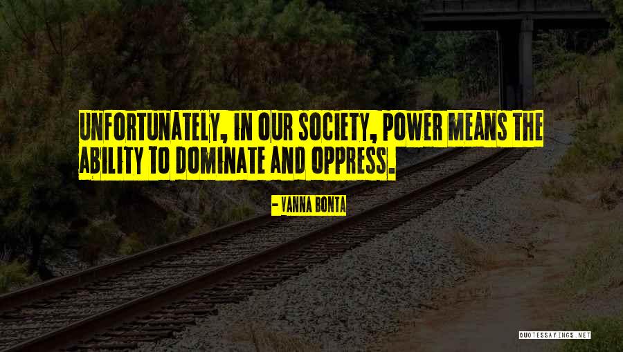 Oppress Quotes By Vanna Bonta Oppress Quotes By Vanna Bonta