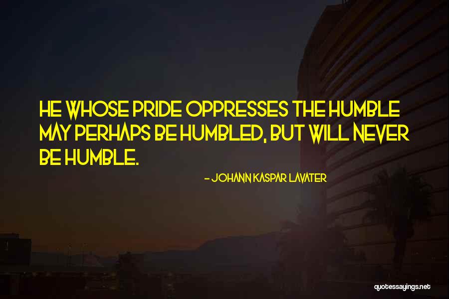 Oppresses Quotes By Johann Kaspar Lavater Oppresses Quotes By Johann Kaspar Lavater