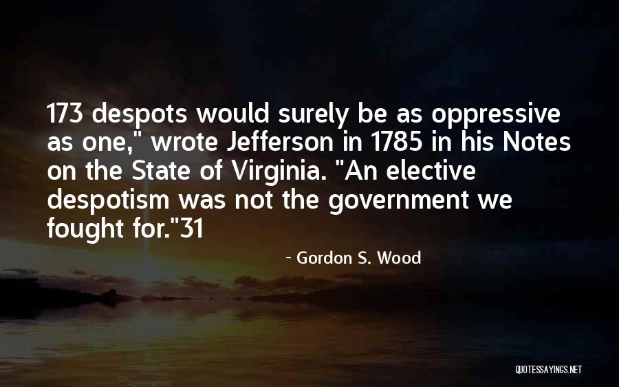 Oppressive Government Quotes By Gordon S. Wood Oppressive Government Quotes By Gordon S. Wood