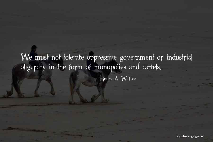 Oppressive Government Quotes By Henry A. Wallace Oppressive Government Quotes By Henry A. Wallace