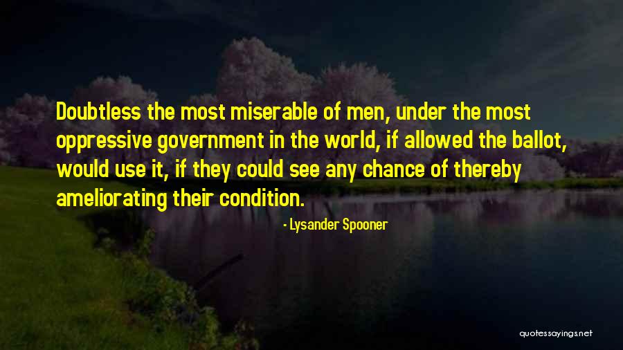 Oppressive Government Quotes By Lysander Spooner Oppressive Government Quotes By Lysander Spooner